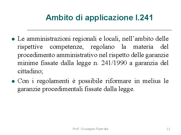 Ambito di applicazione l. 241 Le amministrazioni regionali e locali, nell’ambito delle rispettive competenze,