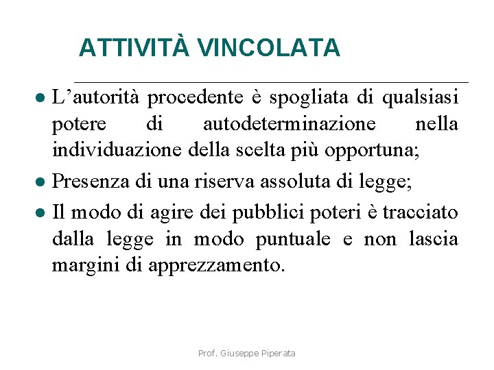 ATTIVITÀ VINCOLATA L’autorità procedente è spogliata di qualsiasi potere di autodeterminazione nella individuazione della