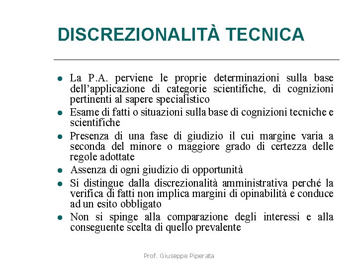 DISCREZIONALITÀ TECNICA La P. A. perviene le proprie determinazioni sulla base dell’applicazione di categorie