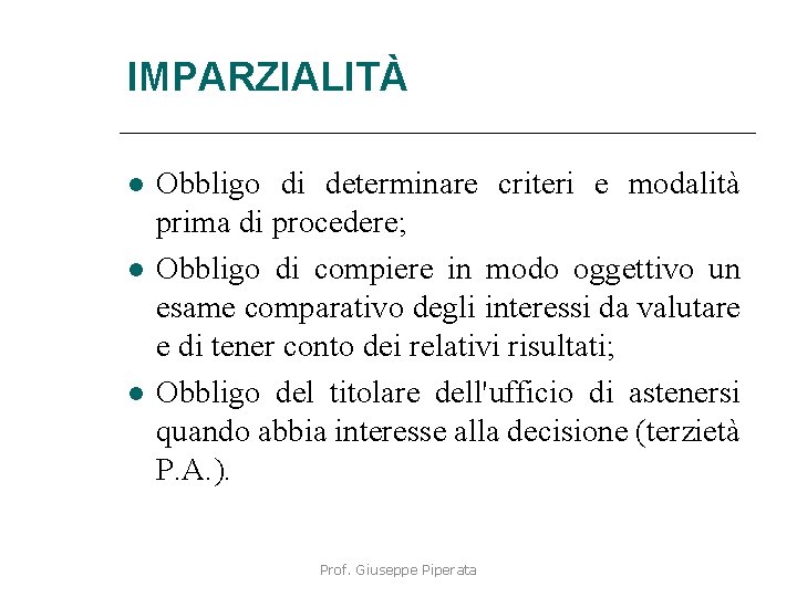 IMPARZIALITÀ Obbligo di determinare criteri e modalità prima di procedere; Obbligo di compiere in