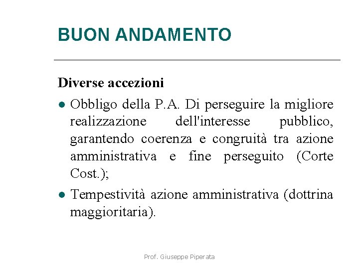 BUON ANDAMENTO Diverse accezioni Obbligo della P. A. Di perseguire la migliore realizzazione dell'interesse