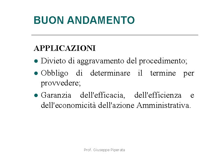 BUON ANDAMENTO APPLICAZIONI Divieto di aggravamento del procedimento; Obbligo di determinare il termine per