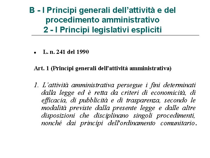 B - I Principi generali dell’attività e del procedimento amministrativo 2 - I Principi