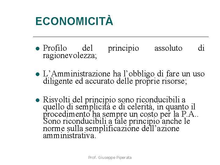 ECONOMICITÀ Profilo del ragionevolezza; principio L’Amministrazione ha l’obbligo di fare un uso diligente ed