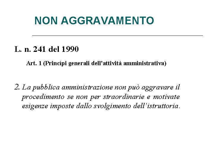 NON AGGRAVAMENTO L. n. 241 del 1990 Art. 1 (Princípi generali dell'attività amministrativa) 2.