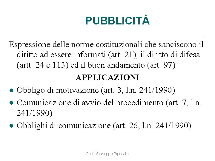 PUBBLICITÀ Espressione delle norme costituzionali che sanciscono il diritto ad essere informati (art. 21),