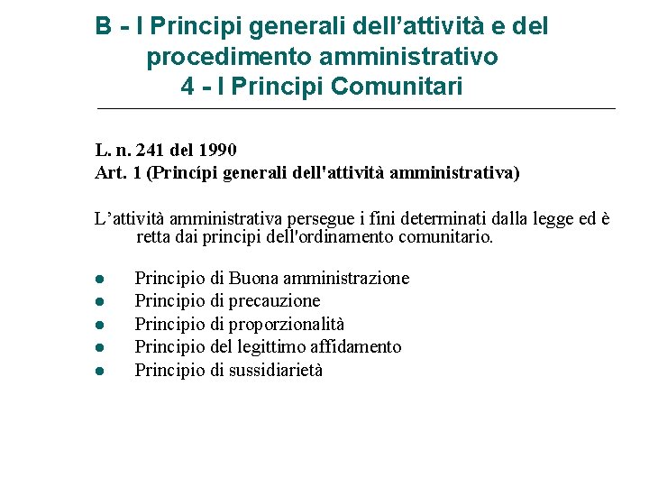 B - I Principi generali dell’attività e del procedimento amministrativo 4 - I Principi