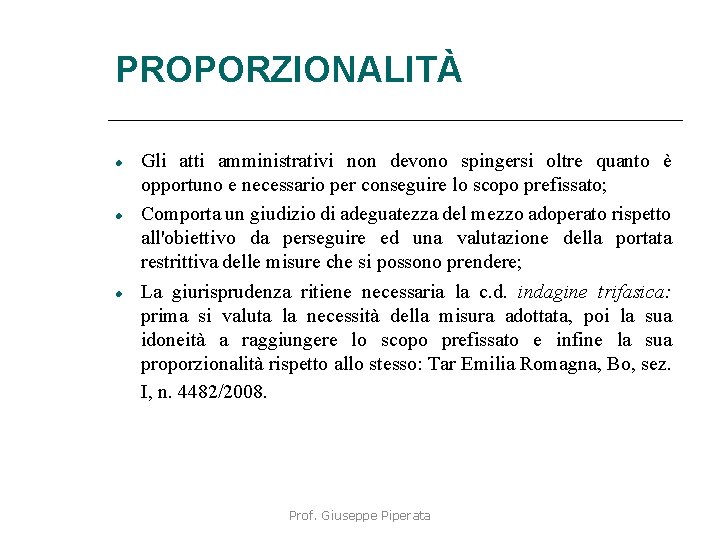 PROPORZIONALITÀ Gli atti amministrativi non devono spingersi oltre quanto è opportuno e necessario per