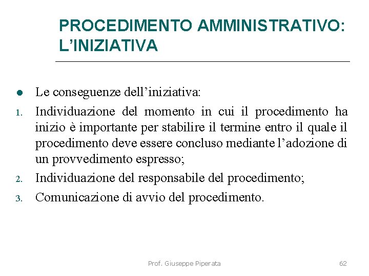 PROCEDIMENTO AMMINISTRATIVO: L’INIZIATIVA 1. 2. 3. Le conseguenze dell’iniziativa: Individuazione del momento in cui