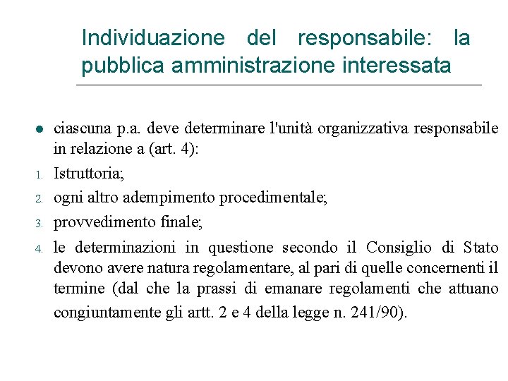 Individuazione del responsabile: la pubblica amministrazione interessata 1. 2. 3. 4. ciascuna p. a.