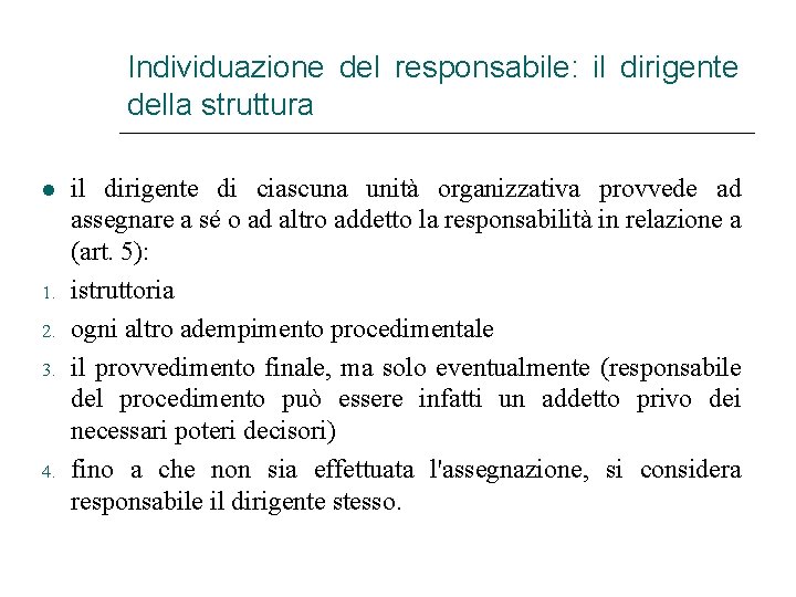 Individuazione del responsabile: il dirigente della struttura 1. 2. 3. 4. il dirigente di