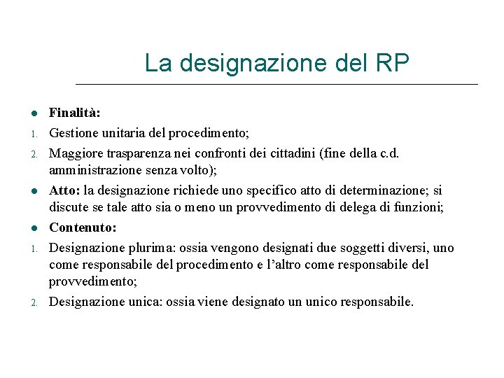 La designazione del RP 1. 2. 1. 2. Finalità: Gestione unitaria del procedimento; Maggiore