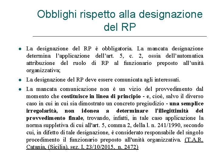 Obblighi rispetto alla designazione del RP La designazione del RP è obbligatoria. La mancata