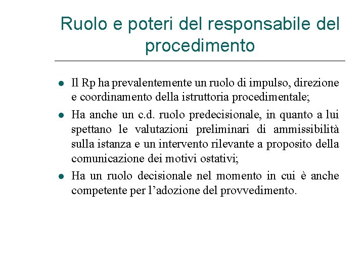 Ruolo e poteri del responsabile del procedimento Il Rp ha prevalentemente un ruolo di