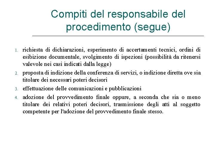 Compiti del responsabile del procedimento (segue) 1. 2. 3. 4. richiesta di dichiarazioni, esperimento