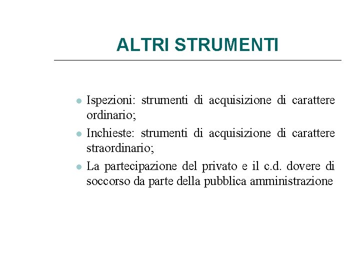 ALTRI STRUMENTI Ispezioni: strumenti di acquisizione di carattere ordinario; Inchieste: strumenti di acquisizione di