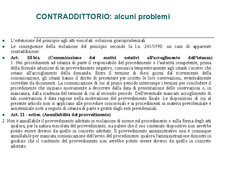 CONTRADDITTORIO: alcuni problemi L’estensione del principio agli atti vincolati: soluzioni giurisprudenziali Le conseguenze della