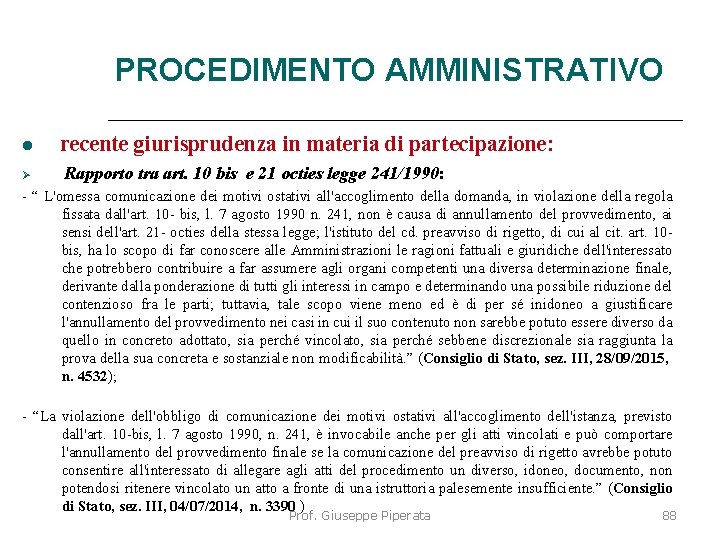 PROCEDIMENTO AMMINISTRATIVO recente giurisprudenza in materia di partecipazione: Rapporto tra art. 10 bis e