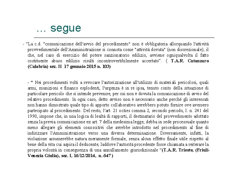 … segue - “La c. d. "comunicazione dell'avvio del procedimento" non è obbligatoria allorquando