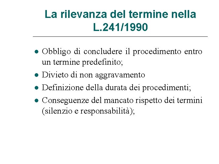 La rilevanza del termine nella L. 241/1990 Obbligo di concludere il procedimento entro un