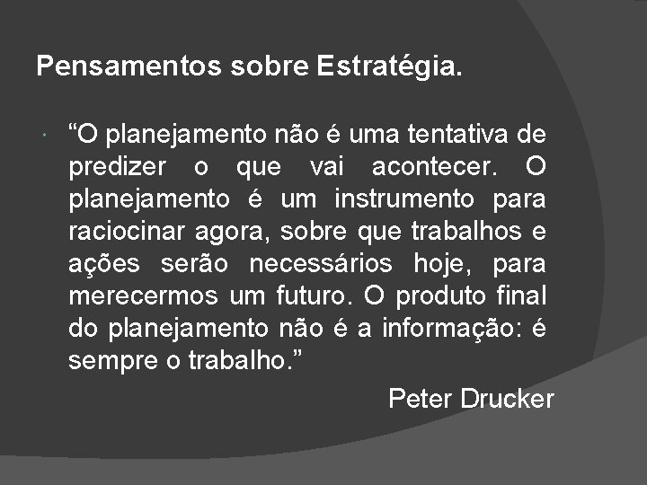 Pensamentos sobre Estratégia. “O planejamento não é uma tentativa de predizer o que vai