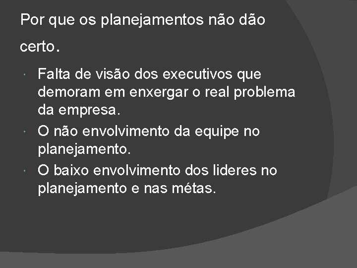 Por que os planejamentos não dão certo. Falta de visão dos executivos que demoram