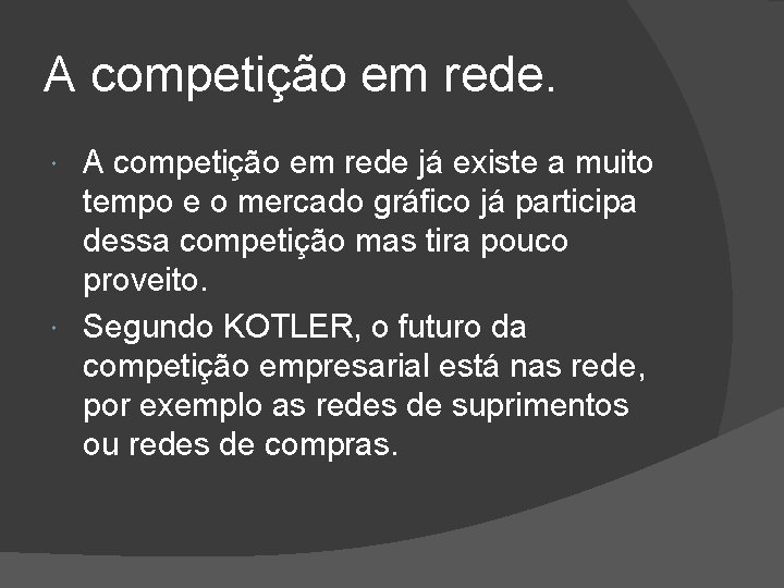 A competição em rede já existe a muito tempo e o mercado gráfico já