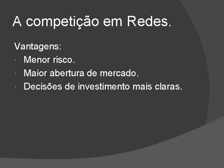 A competição em Redes. Vantagens: Menor risco. Maior abertura de mercado. Decisões de investimento