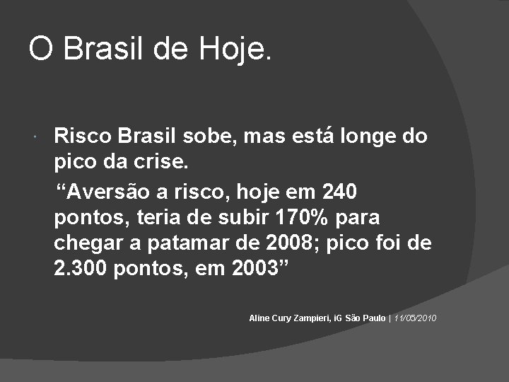 O Brasil de Hoje. Risco Brasil sobe, mas está longe do pico da crise.