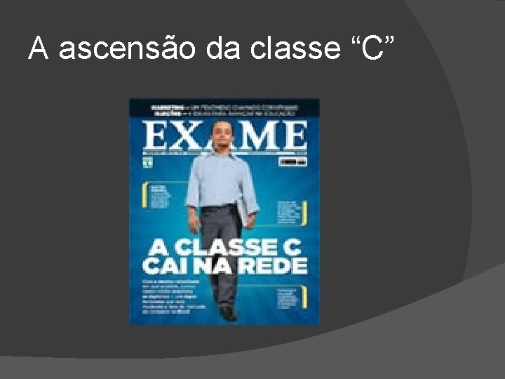 A ascensão da classe “C” 