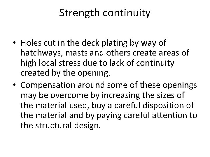 Strength continuity • Holes cut in the deck plating by way of hatchways, masts