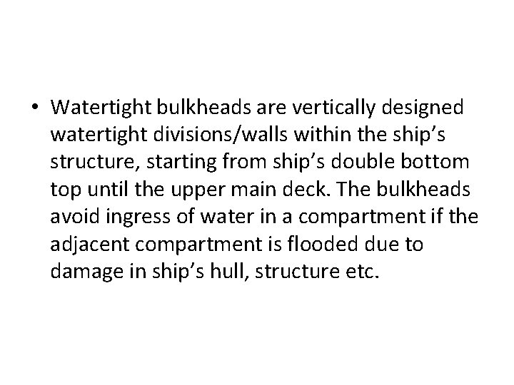  • Watertight bulkheads are vertically designed watertight divisions/walls within the ship’s structure, starting