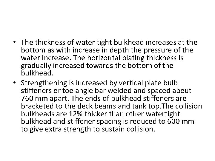  • The thickness of water tight bulkhead increases at the bottom as with