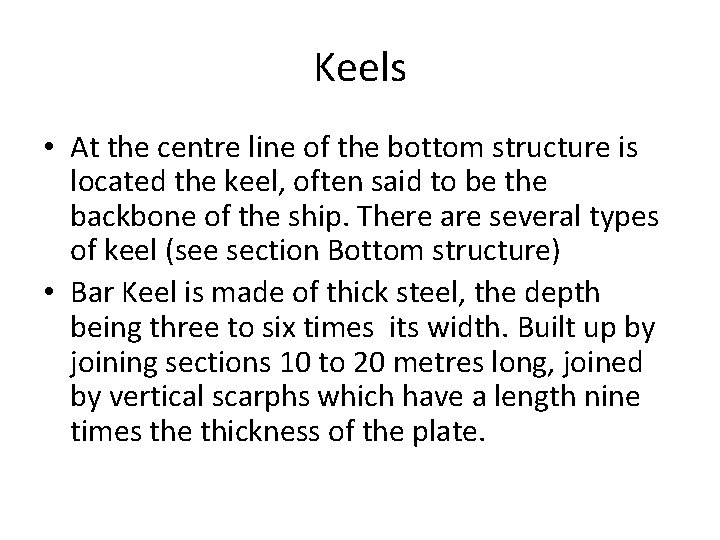 Keels • At the centre line of the bottom structure is located the keel,