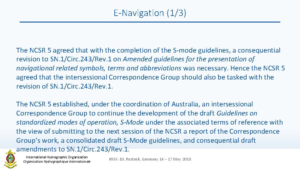 E-Navigation (1/3) The NCSR 5 agreed that with the completion of the S-mode guidelines,