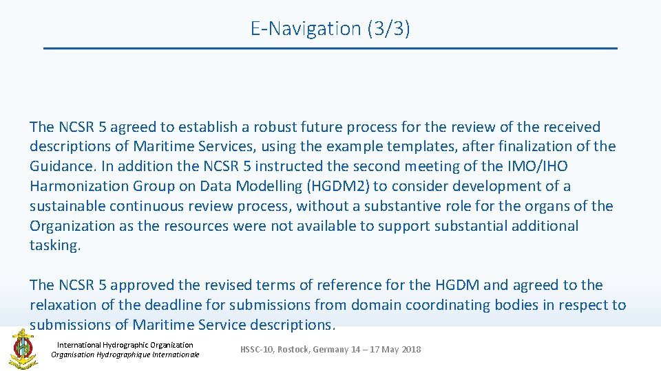 E-Navigation (3/3) The NCSR 5 agreed to establish a robust future process for the