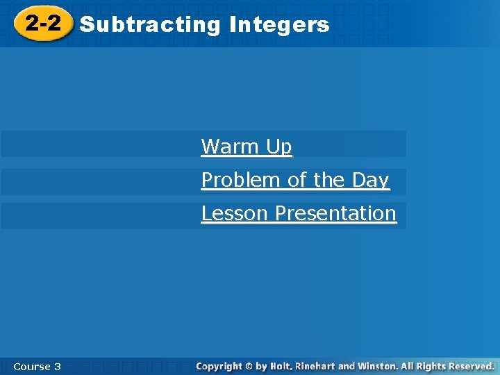 2 -2 Subtracting Integers Warm Up Problem of the Day Lesson Presentation Course 3