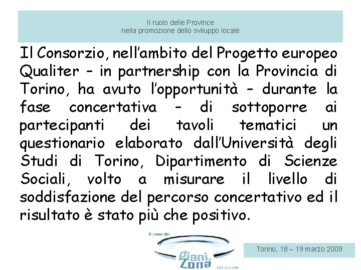 Il ruolo delle Province nella promozione dello sviluppo locale Il Consorzio, nell’ambito del Progetto