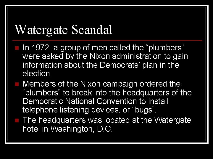 Watergate Scandal n n n In 1972, a group of men called the “plumbers”