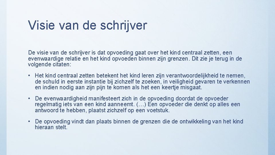 Visie van de schrijver De visie van de schrijver is dat opvoeding gaat over