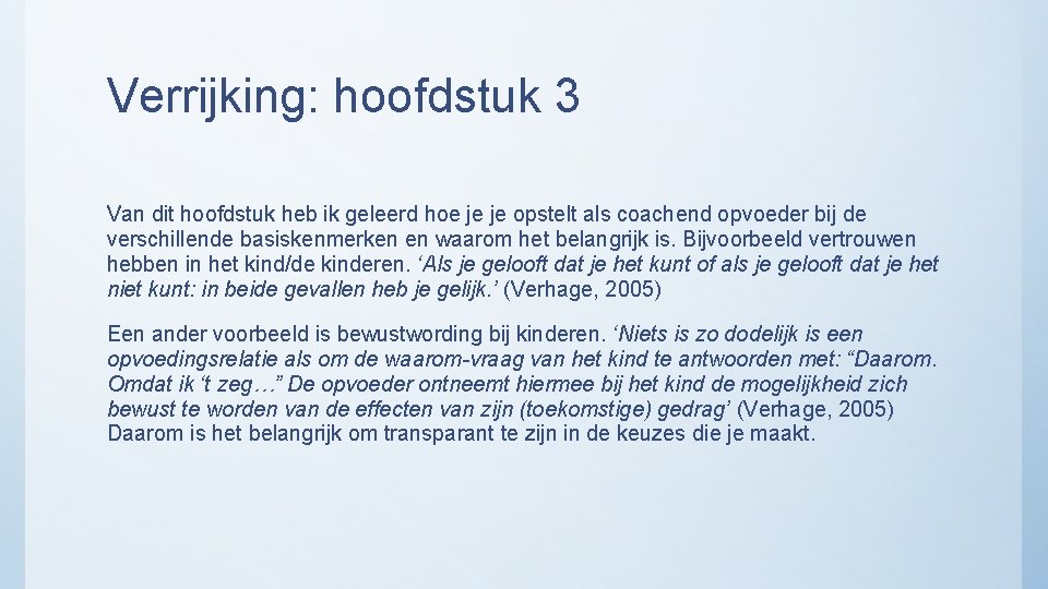 Verrijking: hoofdstuk 3 Van dit hoofdstuk heb ik geleerd hoe je je opstelt als