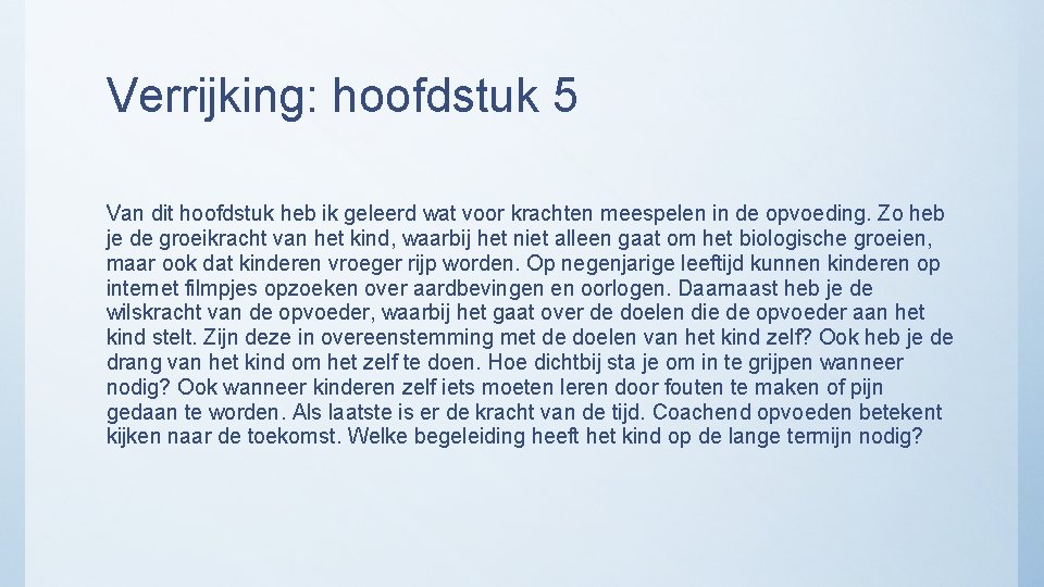 Verrijking: hoofdstuk 5 Van dit hoofdstuk heb ik geleerd wat voor krachten meespelen in