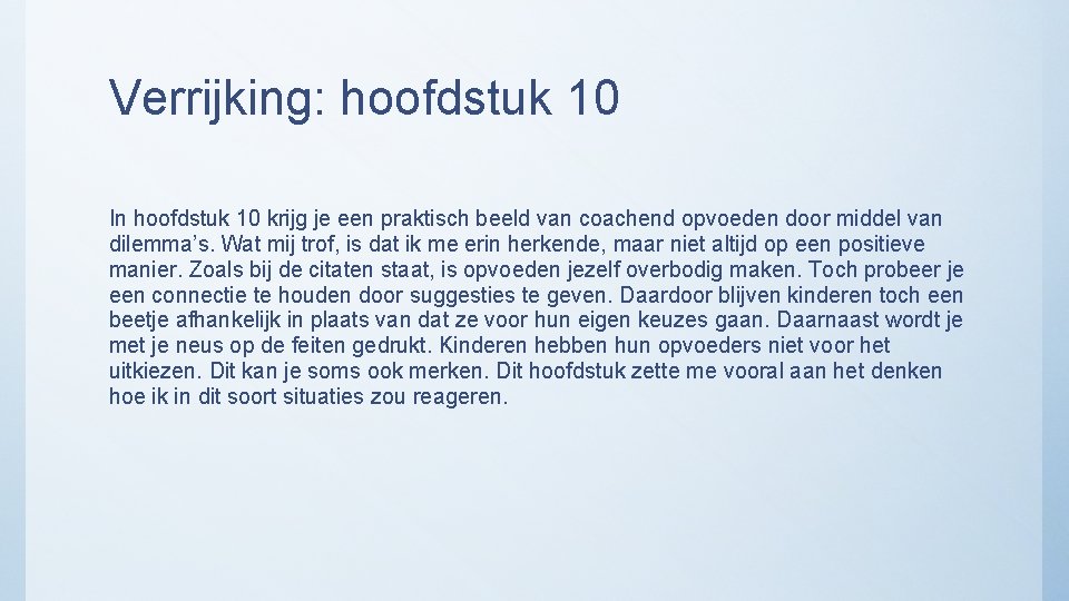 Verrijking: hoofdstuk 10 In hoofdstuk 10 krijg je een praktisch beeld van coachend opvoeden