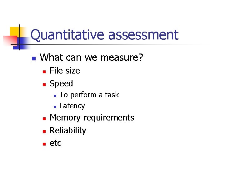 Quantitative assessment n What can we measure? n n File size Speed n n