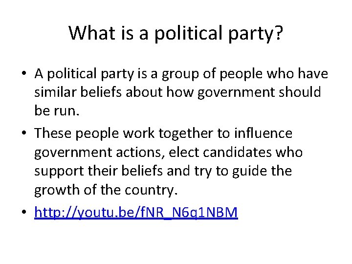 What is a political party? • A political party is a group of people