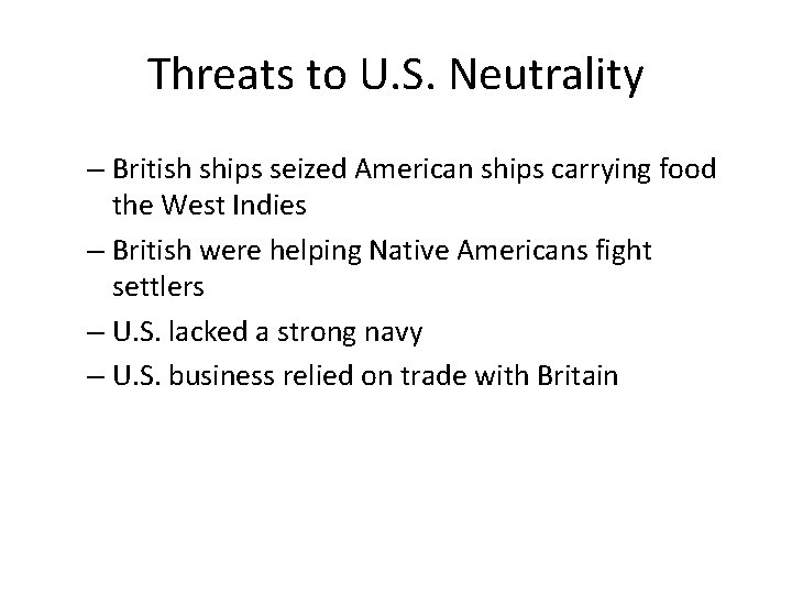 Threats to U. S. Neutrality – British ships seized American ships carrying food the