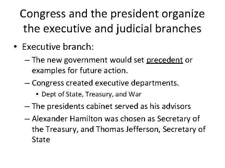 Congress and the president organize the executive and judicial branches • Executive branch: –