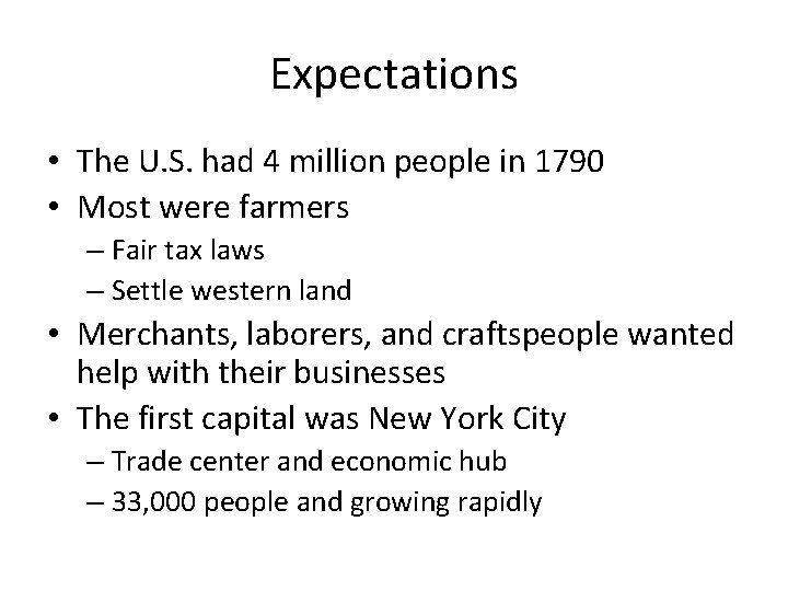 Expectations • The U. S. had 4 million people in 1790 • Most were