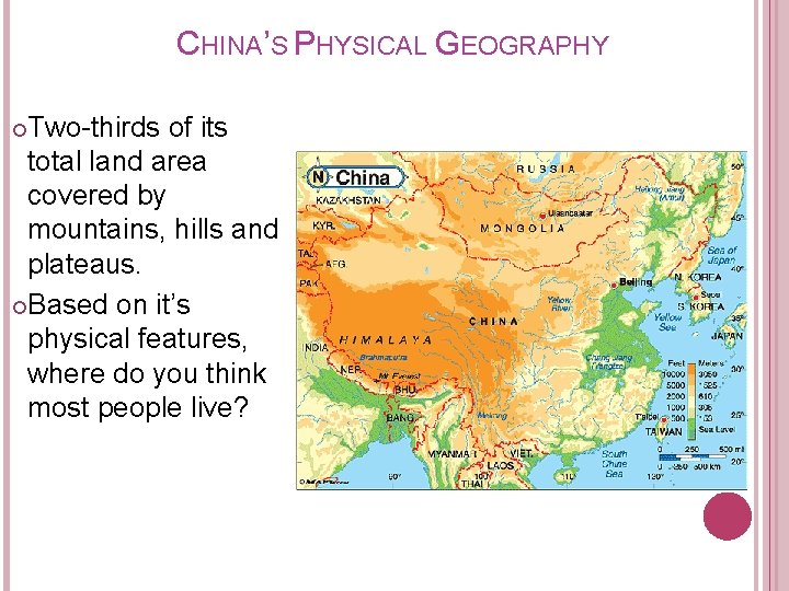 CHINA’S PHYSICAL GEOGRAPHY Two-thirds of its total land area covered by mountains, hills and