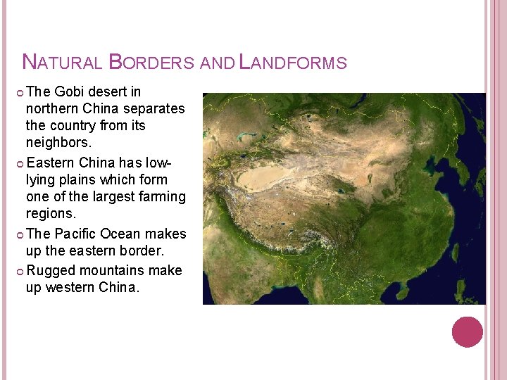 NATURAL BORDERS AND LANDFORMS The Gobi desert in northern China separates the country from